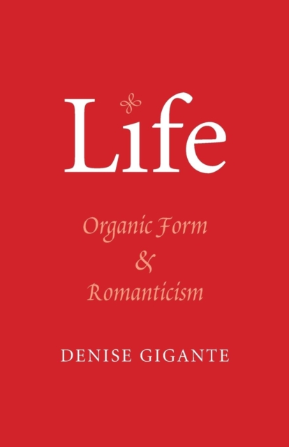 Life : Organic Form and Romanticism, Paperback / softback Book