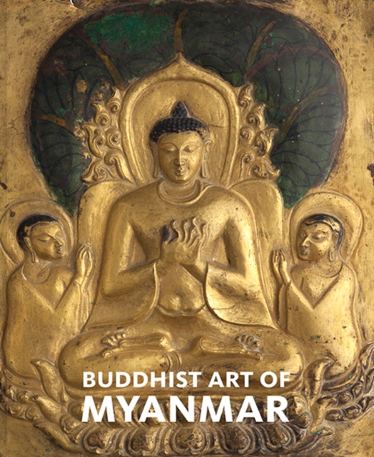 Buddhist Art of Myanmar, Hardback Book