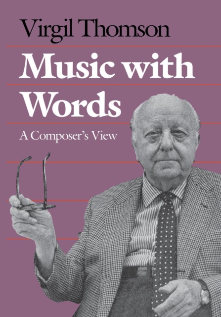 Music with Words : A Composer`s View, Paperback / softback Book