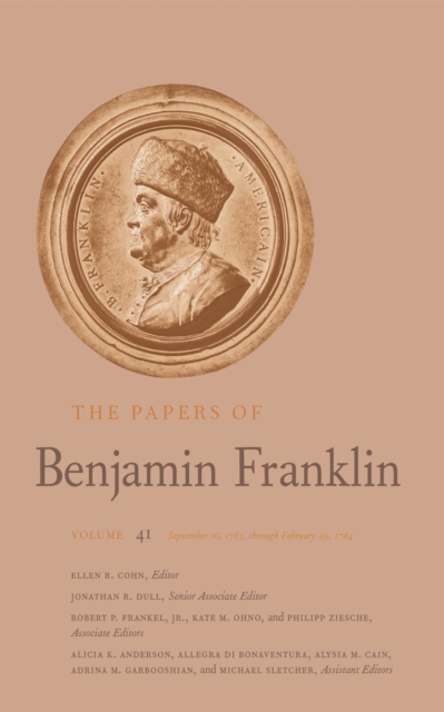 The Papers of Benjamin Franklin : Volume 41: September 16, 1783, through February 29, 1784, PDF eBook