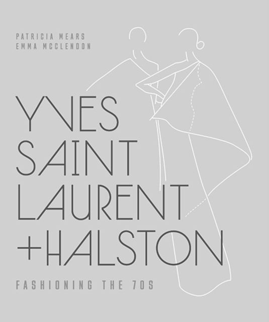 Yves Saint Laurent + Halston : Fashioning the '70s, Hardback Book