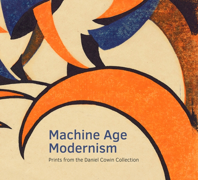 Machine Age Modernism : Prints from the Daniel Cowin Collection, Paperback / softback Book