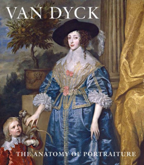 Van Dyck : The Anatomy of Portraiture, Hardback Book