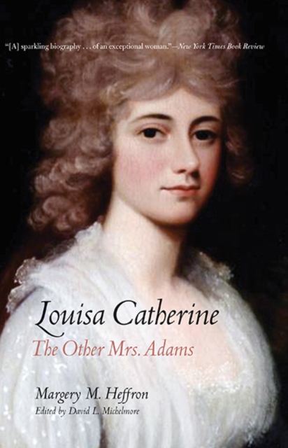 Louisa Catherine : The Other Mrs. Adams, Paperback / softback Book