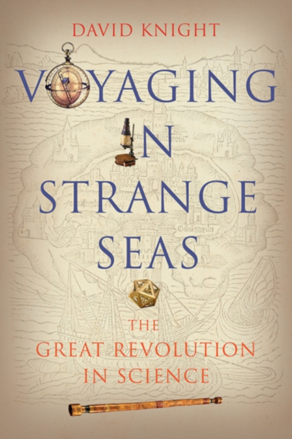 Voyaging in Strange Seas : The Great Revolution in Science, Paperback / softback Book