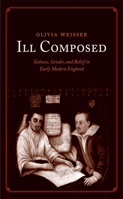 Ill Composed : Sickness, Gender, and Belief in Early Modern England, EPUB eBook