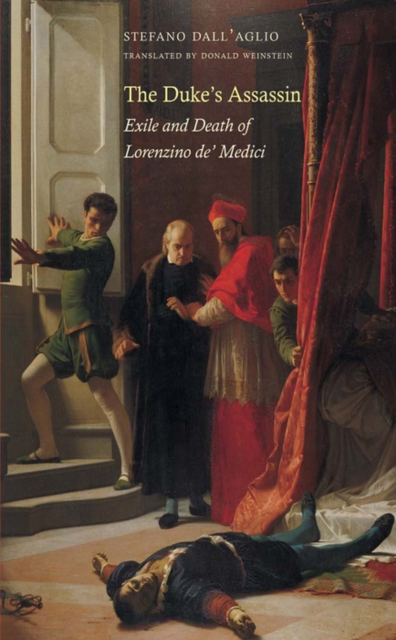 The Duke&#39;s Assassin : Exile and Death of Lorenzino de&#39; Medici, PDF eBook