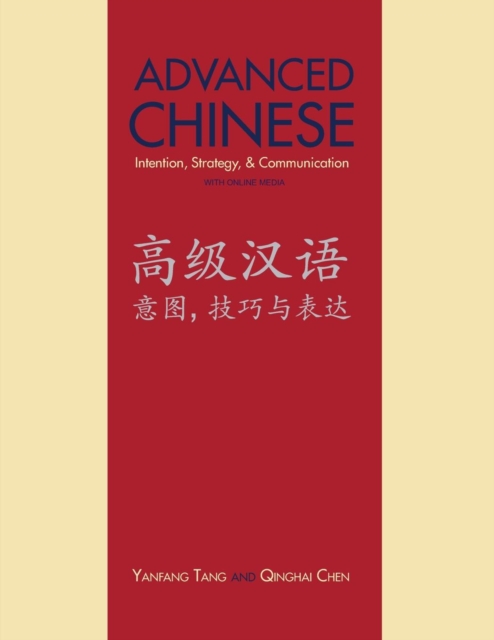 Advanced Chinese : Intention, Strategy, and Communication: With Online Media, Paperback / softback Book