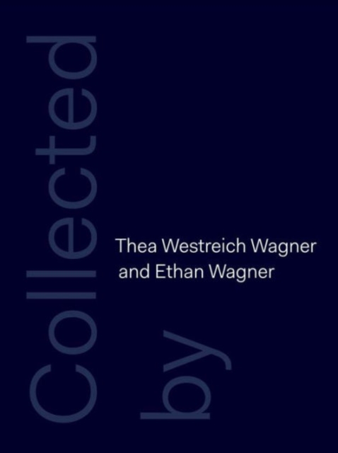 Collected by Thea Westreich Wagner and Ethan Wagner, Hardback Book