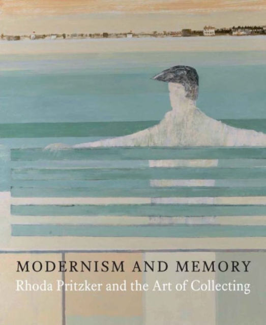 Modernism and Memory : Rhoda Pritzker and the Art of Collecting, Hardback Book