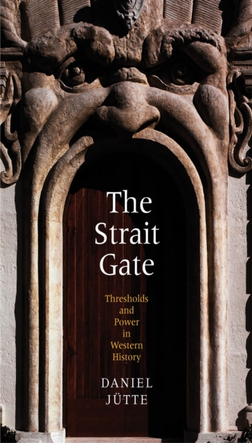 The Strait Gate : Thresholds and Power in Western History, EPUB eBook