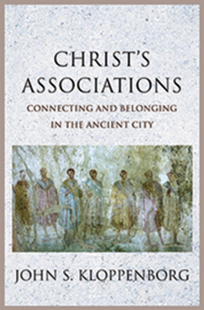 Christ’s Associations : Connecting and Belonging in the Ancient City, Hardback Book