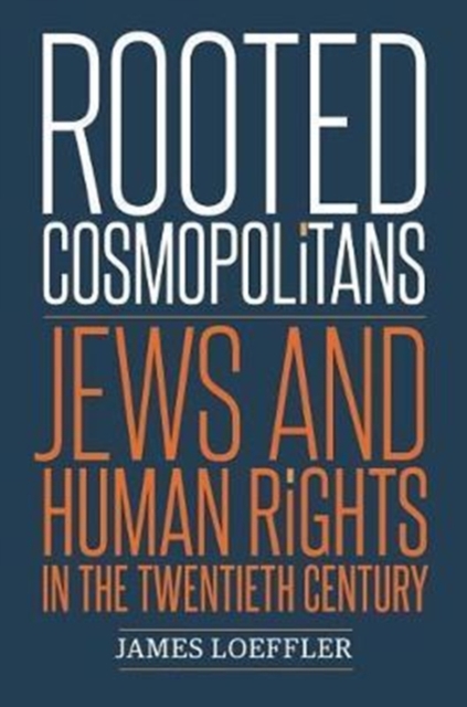 Rooted Cosmopolitans : Jews and Human Rights in the Twentieth Century, Hardback Book