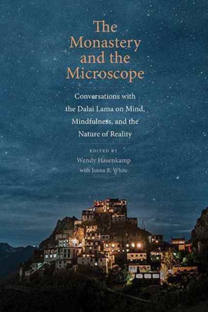The Monastery and the Microscope : Conversations with the Dalai Lama on Mind, Mindfulness, and the Nature of Reality, Hardback Book
