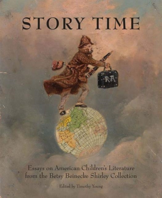 Story Time : Essays on the Betsy Beinecke Shirley Collection of American Children's Literature, Paperback / softback Book