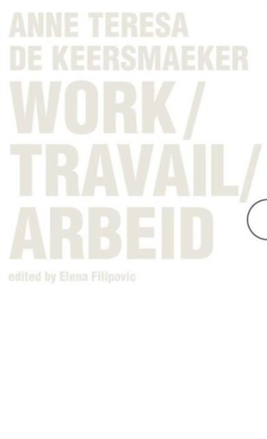 Work / Travail / Arbeid : Anne Teresa De Keersmaeker, Paperback / softback Book