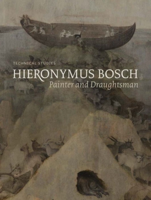 Hieronymus Bosch, Painter and Draughtsman : Technical Studies, Hardback Book