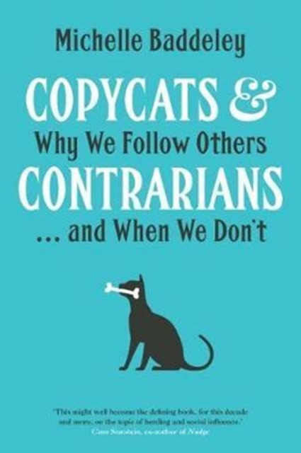 Copycats and Contrarians : Why We Follow Others... and When We Don't, Hardback Book