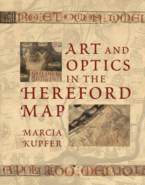 Art and Optics in the Hereford Map : An English Mappa Mundi, c. 1300, Hardback Book