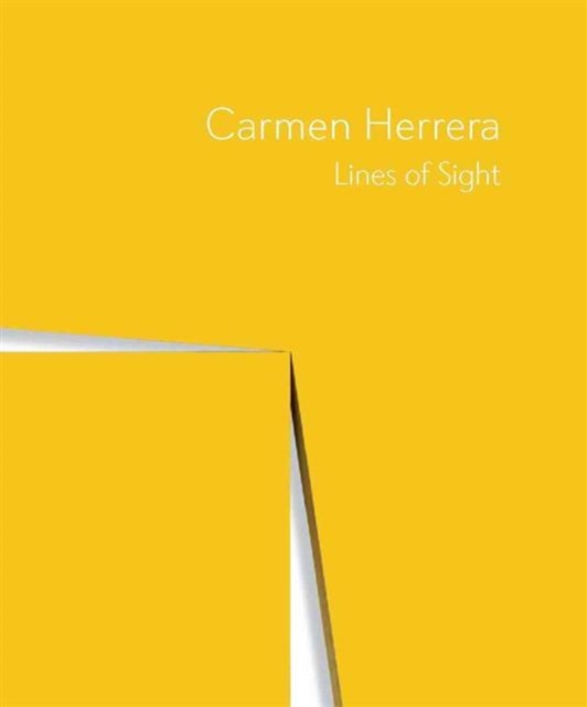 Carmen Herrera : Lines of Sight, Hardback Book