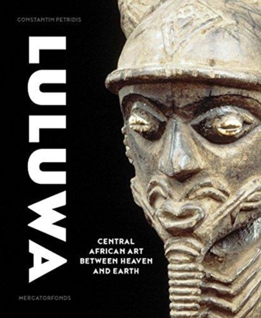 Luluwa : Central African Art between Heaven and Earth, Hardback Book