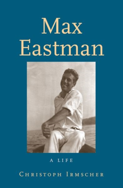 Max Eastman : A Life, Hardback Book