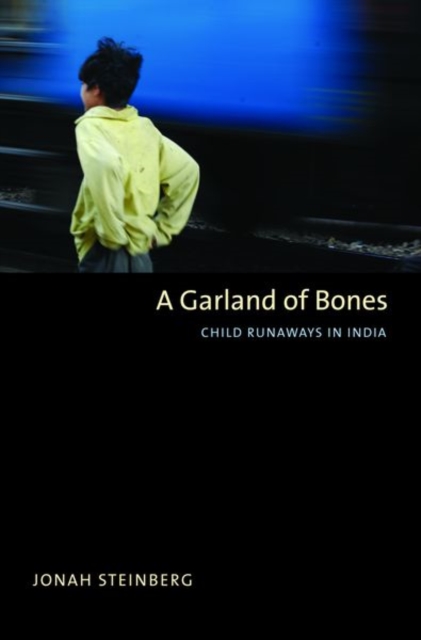 A Garland of Bones : Child Runaways in India, Hardback Book