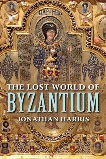 The Lost World of Byzantium, Paperback / softback Book