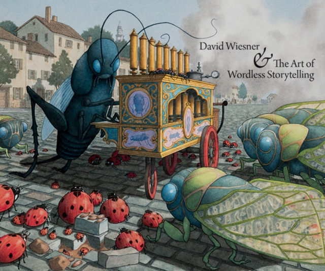 David Wiesner and the Art of Wordless Storytelling, Hardback Book