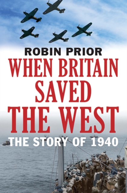 When Britain Saved the West : The Story of 1940, Paperback / softback Book