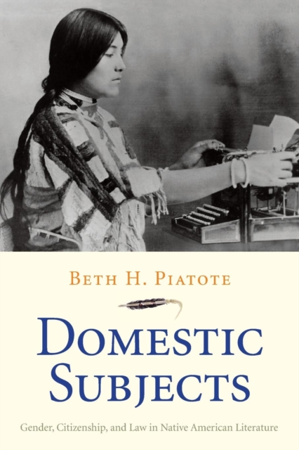 Domestic Subjects : Gender, Citizenship, and Law in Native American Literature, Paperback / softback Book