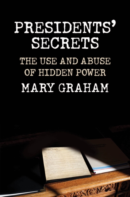 Presidents' Secrets : The Use and Abuse of Hidden Power, EPUB eBook