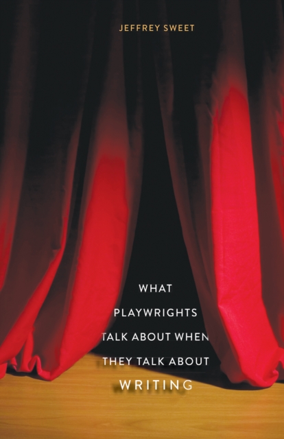 What Playwrights Talk About When They Talk About Writing, EPUB eBook