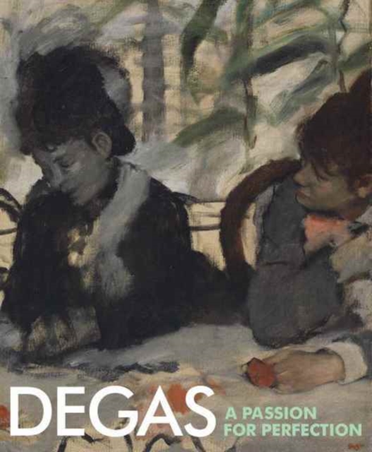 Degas : A Passion for Perfection, Hardback Book
