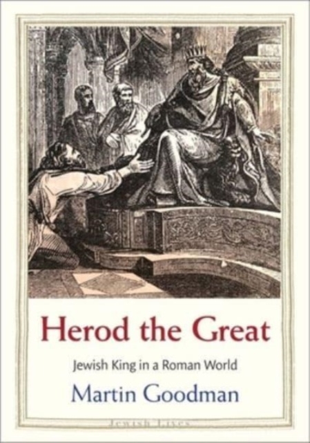 Herod the Great : Jewish King in a Roman World, Hardback Book