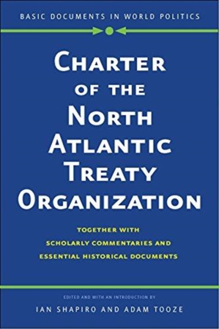 Charter of the North Atlantic Treaty Organization : Together with Scholarly Commentaries and Essential Historical Documents, Paperback / softback Book