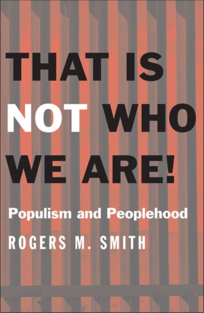 That Is Not Who We Are! : Populism and Peoplehood, Hardback Book