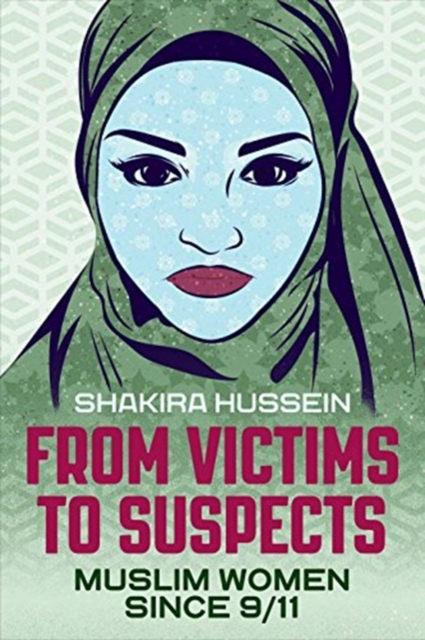 From Victims to Suspects : Muslim Women Since 9/11, Hardback Book