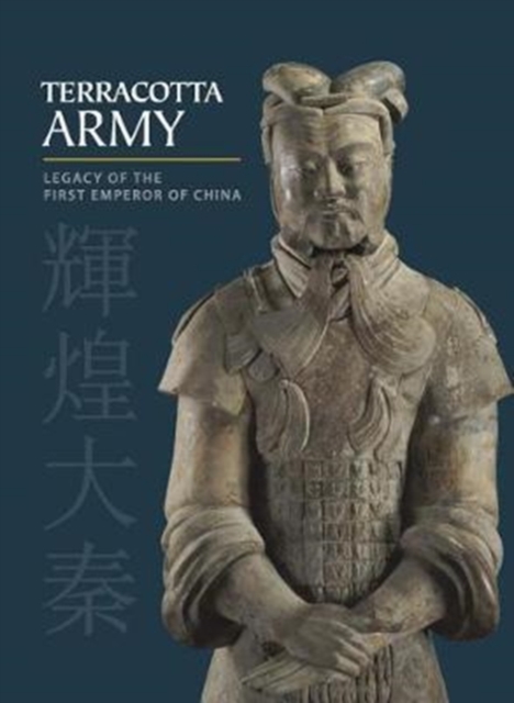 Terracotta Army : Legacy of the First Emperor of China, Hardback Book