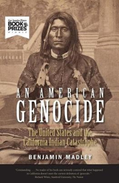 An American Genocide : The United States and the California Indian Catastrophe, 1846-1873, Paperback / softback Book