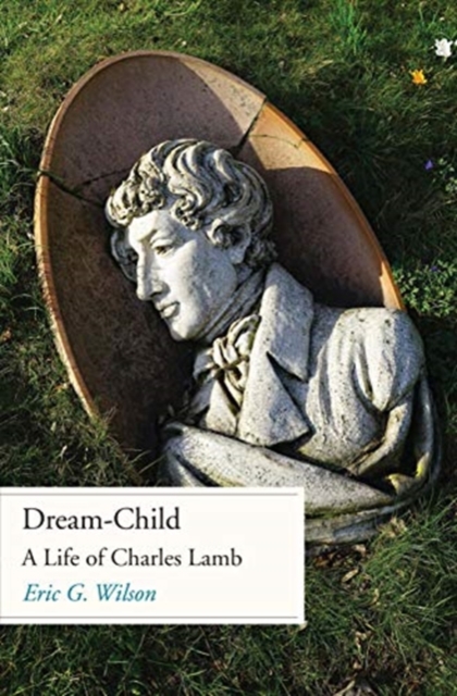 Dream-Child : A Life of Charles Lamb, Hardback Book