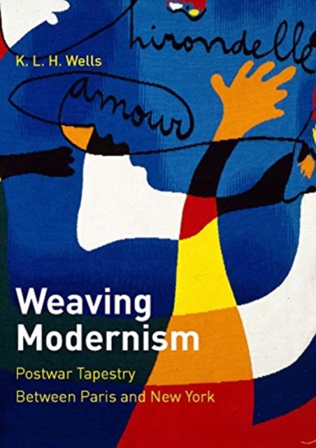 Weaving Modernism : Postwar Tapestry Between Paris and New York, Hardback Book