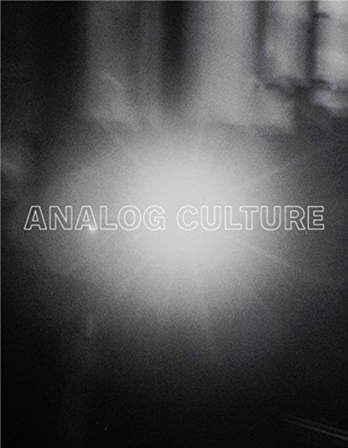 Analog Culture : Printer's Proofs from the Schneider/Erdman Photography Lab, 1981-2001, Hardback Book