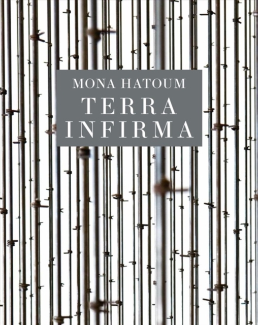 Mona Hatoum : Terra Infirma, Hardback Book