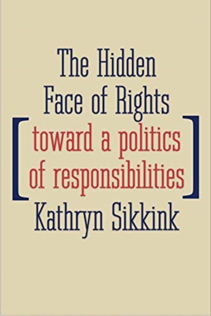 The Hidden Face of Rights : Toward a Politics of Responsibilities, Hardback Book