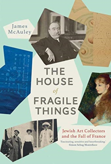 The House of Fragile Things : Jewish Art Collectors and the Fall of France, Hardback Book