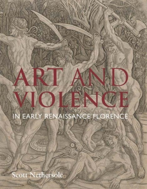 Art and Violence in Early Renaissance Florence, Hardback Book