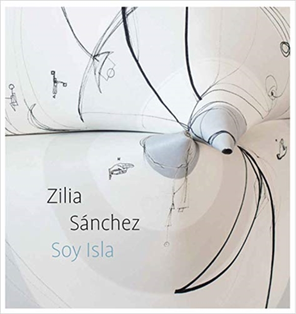 Zilia Sanchez : Soy Isla, Hardback Book