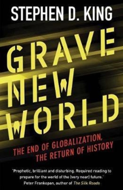 Grave New World : The End of Globalization, the Return of History, Paperback / softback Book