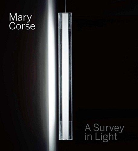 Mary Corse : A Survey in Light, Hardback Book